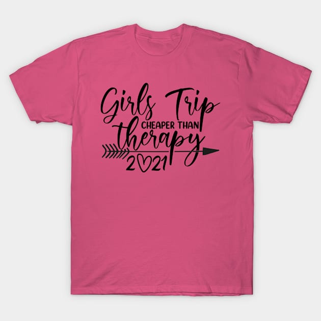 Girls Trip Cheaper Than Therapy 2021 T-Shirt by oyshopping